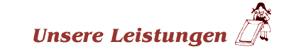 Unsere Leistungen